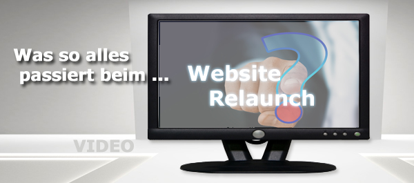 "Website-Relaunch", ein Video Beitrag darüber, was dabei so alles passieren kann.
